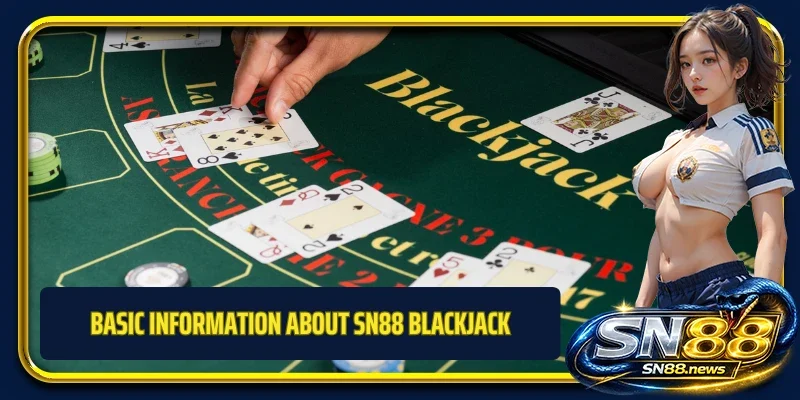Basic information about SN88 Blackjack