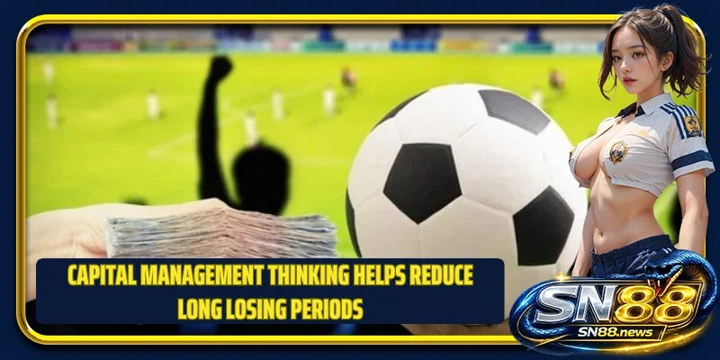 Capital management thinking helps reduce long losing periods