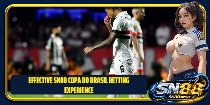 Effective SN88 Copa do Brasil betting experience