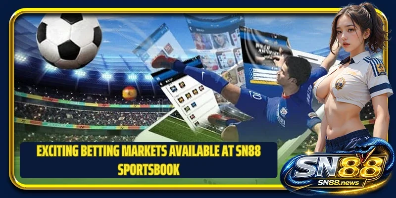 Exciting betting markets available at SN88 Sportsbook