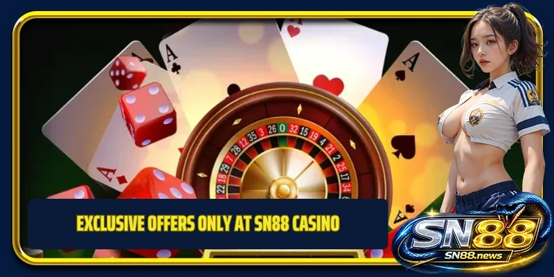 Exclusive offers only at SN88 Casino