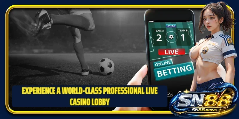 Experience a world-class professional live casino lobby