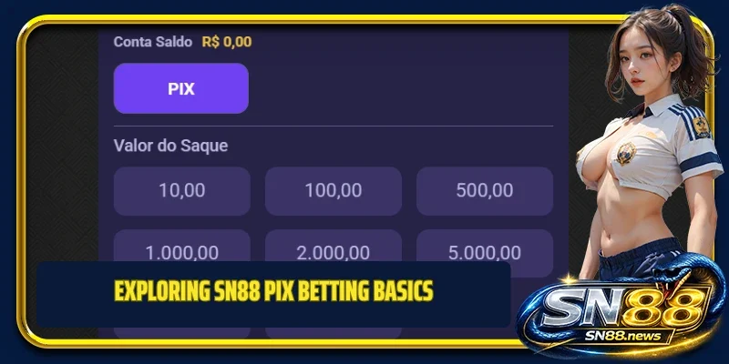 Exploring SN88 PIX betting basics