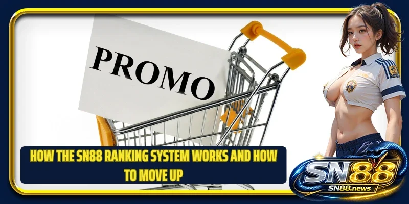 How the SN88 ranking system works and how to move up