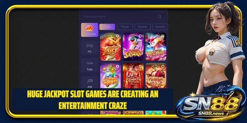 Huge jackpot slot games are creating an entertainment craze