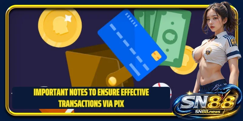 Important notes to ensure effective transactions via PIX