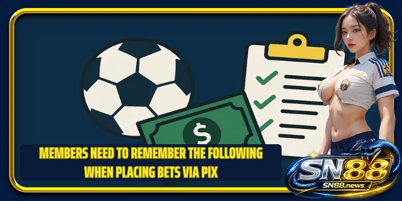 Members need to remember the following when placing bets via PIX