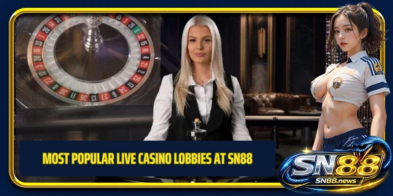 Most popular live casino lobbies at SN88