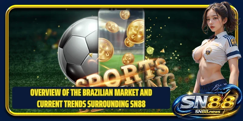 Overview of the brazilian market and current trends surrounding SN88