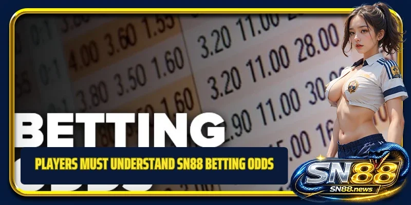Players must understand SN88 betting odds