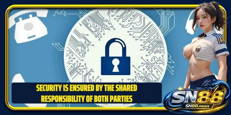 Security is ensured by the shared responsibility of both parties