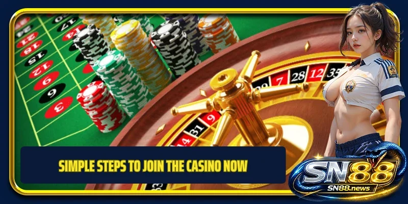 Simple steps to join the casino now