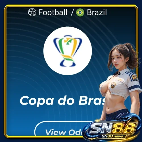 SN88 Copa Do Brasil Betting - Follow Dramatic Cup Match Odds