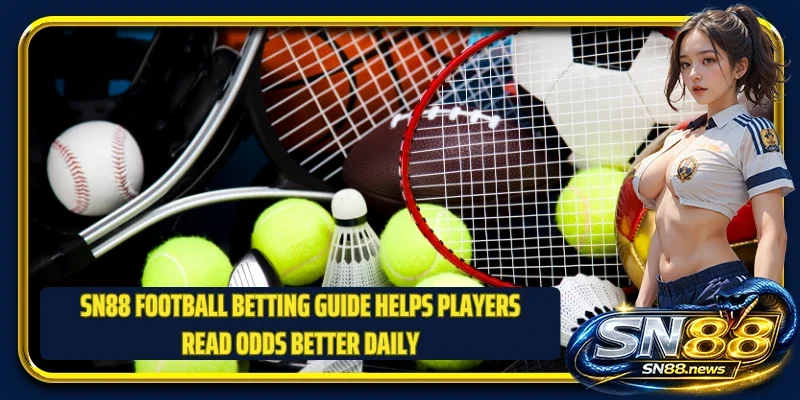 SN88 football betting guide helps players read odds better daily