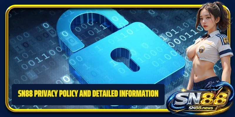 SN88 Privacy Policy and Detailed Information