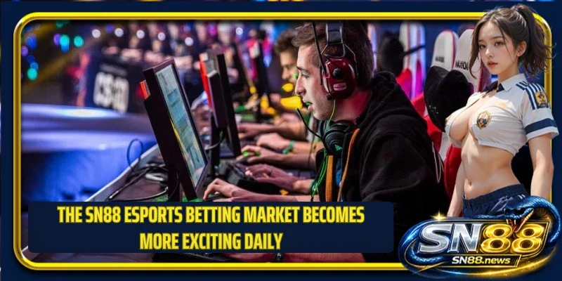The SN88 esports betting market becomes more exciting daily