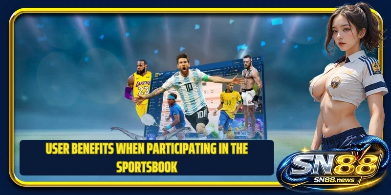 User benefits when participating in the Sportsbook